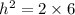 h^2=2\times6