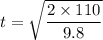 t=\sqrt{\dfrac{2\times110}{9.8}}