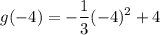 $g(-4) =- \frac{1}{3}(-4)^2+4