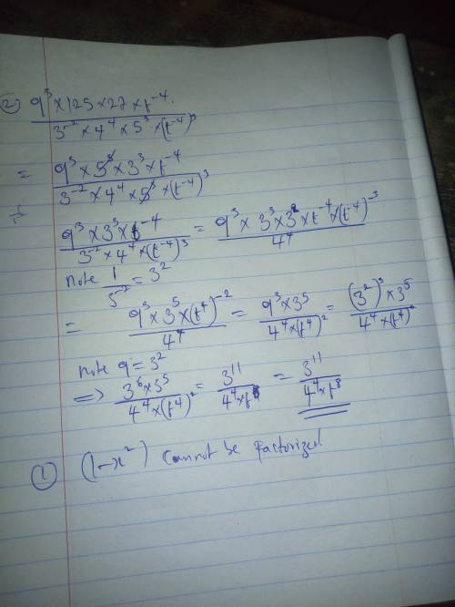 Pls help fast!! 1. factorize(l-x²) 2. simplify:9³×125×27×t⁻⁴/3⁻²×4⁴×5³×(t⁻⁴)³