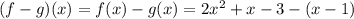 (f-g)(x)=f(x)-g(x)=2x^2+x-3-(x-1)