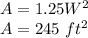 A=1.25W^2\\A=245\ ft^2