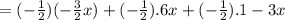 =(-\frac{1}{2}) (-\frac{3}{2} x)+(-\frac{1}{2}).6x+(-\frac{1}{2}).1-3x
