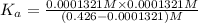 K_a=\frac{0.0001321 M\times 0.0001321 M}{(0.426-0.0001321) M}