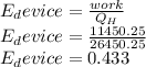 E_device=\frac{work}{Q_H} \\E_device=\frac{11450.25}{26450.25} \\E_device=0.433\\