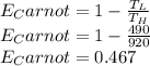 E_Carnot=1-\frac{T_L}{T_H}\\ E_Carnot=1-\frac{490}{920}\\ E_Carnot=0.467