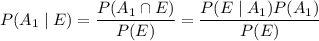 P(A_1\mid E)=\dfrac{P(A_1\cap E)}{P(E)}=\dfrac{P(E\mid A_1)P(A_1)}{P(E)}