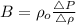 B=\rho _o \frac{\bigtriangleup P }{\bigtriangleup \rho}