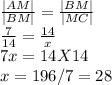 \frac{|AM|}{|BM|}= \frac{|BM|}{|MC|}\\\frac{7}{14}= \frac{14}{x}\\7x=14 X 14\\x=196/7=28