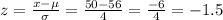 z=\frac{x-\mu}{\sigma}=\frac{50-56}{4}=\frac{-6}{4}=   -1.5