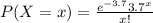 P(X=x)=\frac{e^{-3.7}3.7^{x}}{x!}