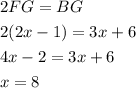 \begin{aligned}&2FG=BG\\&2(2x-1)=3x+6\\&4x-2=3x+6\\&x=8 \end{aligned}