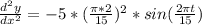 \frac{d^2y}{dx^2} = -5*(\frac{\pi *2}{15} )^2*sin(\frac{2\pi t}{15})