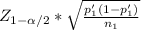 Z_{1-\alpha /2}*\sqrt{\frac{p'_1(1-p'_1)}{n_1} }