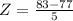 Z = \frac{83 - 77}{5}