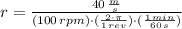 r = \frac{40\,\frac{m}{s} }{(100\,rpm)\cdot(\frac{2\cdot \pi}{1\,rev} )\cdot (\frac{1\,min}{60\,s} )}