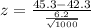 z = \frac{45.3 - 42.3}{\frac{6.2}{\sqrt{1000}}}
