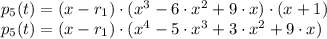 p_{5} (t) = (x - r_{1}) \cdot (x^{3}-6\cdot x^{2}+9\cdot x) \cdot (x+1)\\p_{5} (t) = (x - r_{1}) \cdot (x^{4}-5\cdot x^{3} + 3 \cdot x^{2} + 9 \cdot x)