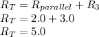 R_{T} = R_{parallel} + R_{3} \\R_{T} = 2.0 + 3.0\\R_{T} = 5.0
