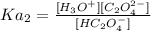 Ka_2=\frac{[H_3O^+][C_2O_4^{2-}]}{[HC_2O_4^-]}