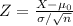 Z=\frac{X-\mu_{0} }{\sigma/\sqrt{n}}