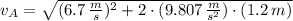 v_{A} = \sqrt{(6.7\,\frac{m}{s} )^{2}+2\cdot (9.807\,\frac{m}{s^{2}} )\cdot (1.2\,m)}