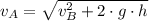 v_{A}=\sqrt{v_{B}^{2} + 2 \cdot g \cdot h}