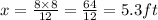 x=\frac{8\times 8}{12}=\frac{64}{12}=5.3 ft