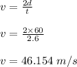 v = \frac{2d}{t} \\\\v = \frac{2 \times 60}{2.6} \\\\v = 46.154 \ m/s