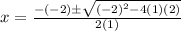 x=\frac{-(-2)\pm \sqrt{(-2)^2-4(1)(2)}}{2(1)}