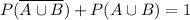 \\ P(\overline{A \cup B}) + P(A \cup B)= 1