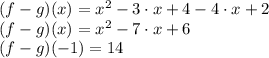 (f - g) (x) = x^{2} - 3 \cdot x + 4 - 4 \cdot x + 2\\(f - g) (x) = x^{2} - 7 \cdot x + 6\\(f - g) (-1) = 14