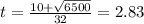 t=\frac{10+\sqrt{6500}}{32}=2.83