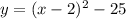 y=(x-2)^{2}-25