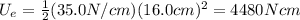 U_e=\frac{1}{2} (35.0N/cm)(16.0cm)^{2} = 4480Ncm