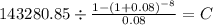 143280.85 \div \frac{1-(1+0.08)^{-8} }{0.08} = C\\