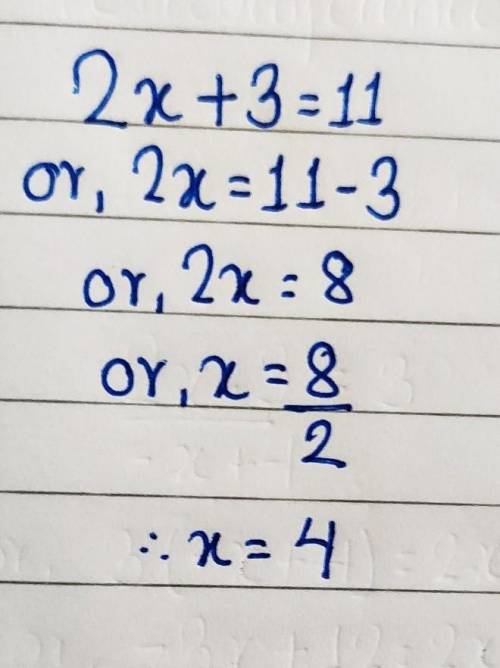 Solve: 2x + 3 = 11 SHOW WORK