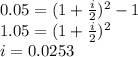 0.05=(1+\frac{i}{2})^2 - 1\\1.05=(1+\frac{i}{2})^2 \\i=0.0253