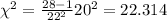 \chi^2 =\frac{28-1}{22^2} 20^2=22.314