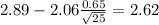 2.89-2.06\frac{0.65}{\sqrt{25}}=2.62