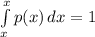 \int\limits^x_x {p(x)} \, dx  = 1