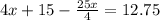 4x+15-\frac{25x}{4}=12.75