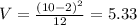 V = \frac{(10 - 2)^{2}}{12} = 5.33