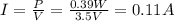 I = \frac{P}{V} = \frac{0.39W}{3.5V}  = 0.11 A