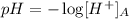 pH=-\log[H^+]_A