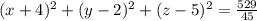(x+4)^2+(y-2)^2+(z-5)^2 = \frac{529}{45}