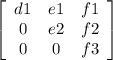 \left[\begin{array}{ccc}d1&e1&f1\\0&e2&f2\\0&0&f3\end{array}\right]