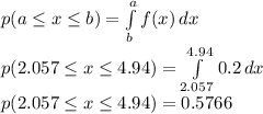 p(a\leq x\leq b)=\int\limits^a_b {f(x)} \, dx\\p(2.057\leq x\leq 4.94)=\int\limits^{4.94}_{2.057} {0.2} \, dx\\p(2.057\leq x\leq 4.94)=0.5766