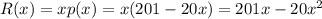 R(x)=xp(x)=x(201-20x)=201x-20x^2
