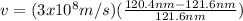 v = (3x10^{8}m/s)(\frac{120.4nm-121.6nm}{121.6nm})